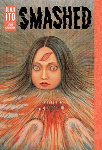 9781421598468-L.jpg Smashed: Junji Ito Story Collection